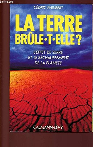 La Terre brûle-t-elle ? : l'effet de serre et de réchauffement de la planète