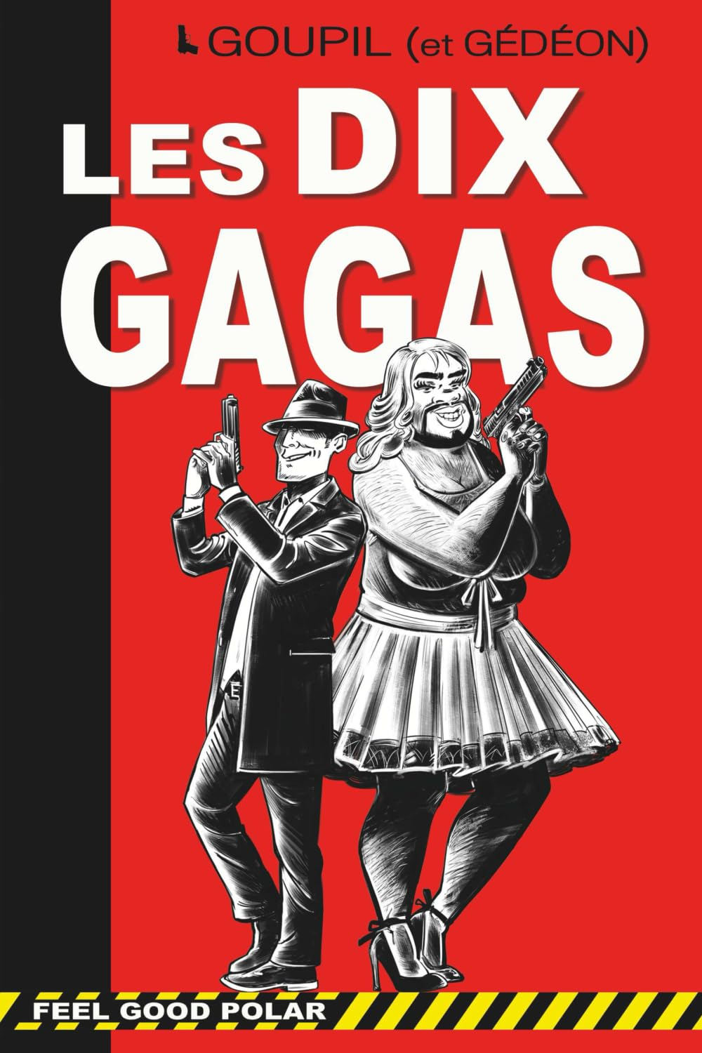 LES DIX GAGAS: Le nouveau polar humoristique de Goupil et Gédéon