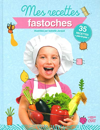 Mes recettes fastoches : 35 recettes pas à pas