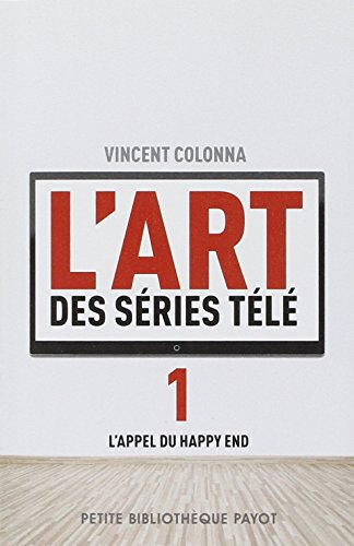 L'art des séries télé. Vol. 1. L'appel du happy end
