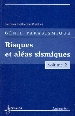Génie parasismique. Vol. 2. Risques et aléas sismiques