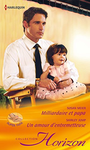 Milliardaire et papa : super papa. Un amour d'entremetteuse