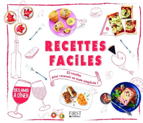 Recettes faciles : 52 recettes pour recevoir en toute simplicité !