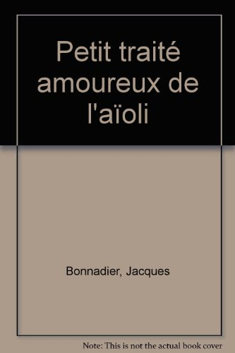 Petit traité amoureux de l'aïoli