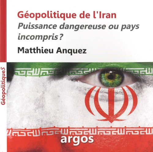 Géopolitique de l'Iran : puissance dangereuse ou pays incompris ?