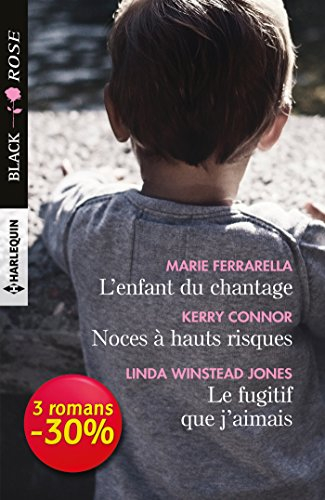 L'enfant du chantage. Noces à hauts risques. Le fugitif que j'aimais
