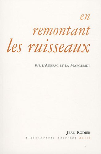 En remontant les ruisseaux : sur l'Aubrac et la Margeride