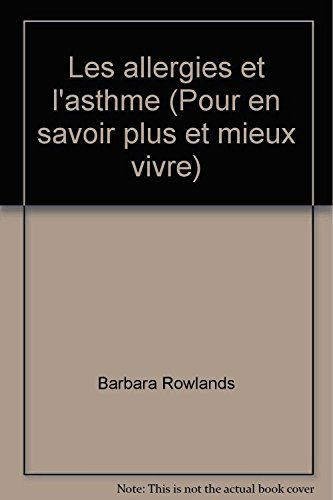 les allergies et l'asthme (pour en savoir plus et mieux vivre)