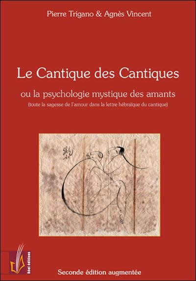 Le Cantique des cantiques ou La psychologie mystique des amants : toute la sagesse de l'amour dans l
