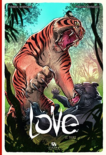 Love. Vol. 1. Le tigre