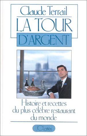 La Tour d'Argent : histoire et recettes du plus célèbre restaurant du monde