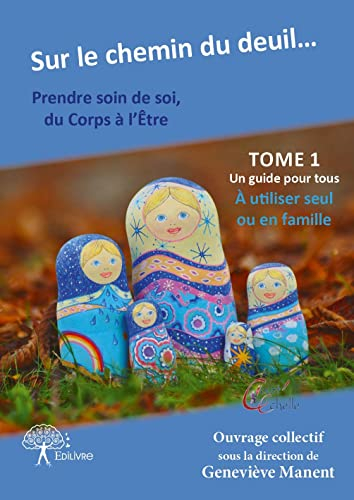 Sur le chemin du deuil… Prendre soin de soi, du Corps à l’Être