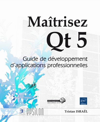 Maîtrisez Qt 5 : guide de développement d'applications professionnelles