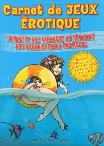 Carnet de jeux érotique : pimentez vos vacances en révisant vos connaissances érotiques : maths, fra