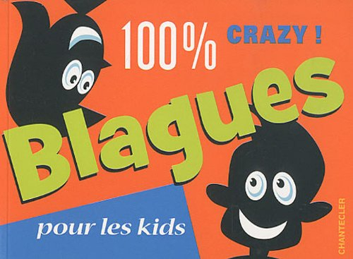 100 % crazy ! : blagues pour les kids