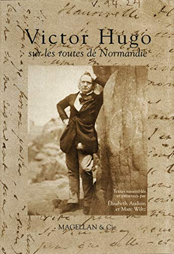 Victor Hugo sur les routes de Normandie