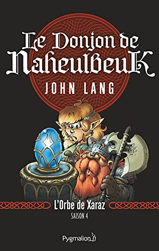 Le donjon de Naheulbeuk. Vol. 2. L'orbe de Xaraz : saison 4