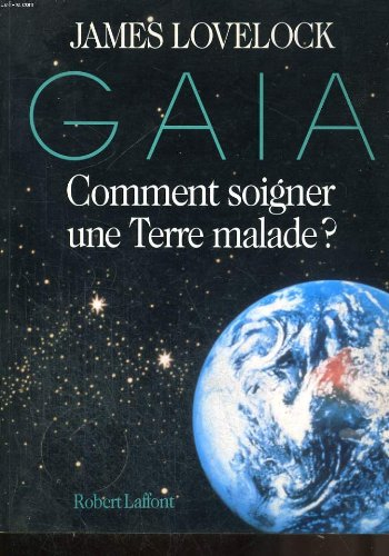 Gaïa : comment soigner une Terre malade ?