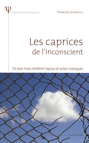 Les caprices de l'inconscient : ce que nous révèlent lapsus et actes manqués