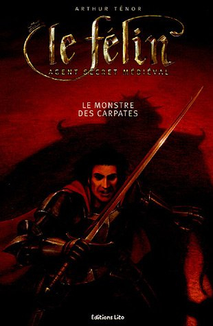 Le Félin : agent secret médiéval. Vol. 2005. Le monstre des Carpates