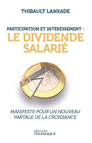 Participation et intéressement : le dividende salarié : manifeste pour un nouveau partage de la croi