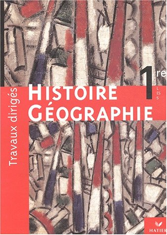 Histoire géographie, 1re L, ES, S : travaux dirigés