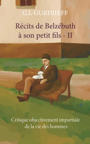 Récits de Belzébuth à son petit-fils - Volume II: Critique objectivement impartiale de la vie des ho
