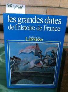 Les Grandes dates de l'histoire de France : événements politiques, faits économiques et sociaux, civ