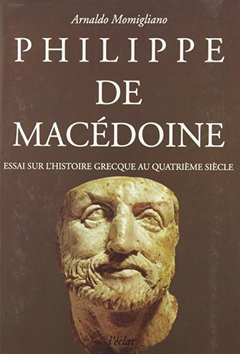 Philippe de Macédoine : essai sur l'histoire grecque au 4e siècle av. J.-C.