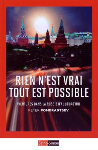 Rien n'est vrai, tout est possible : aventures dans la Russie d'aujourd'hui