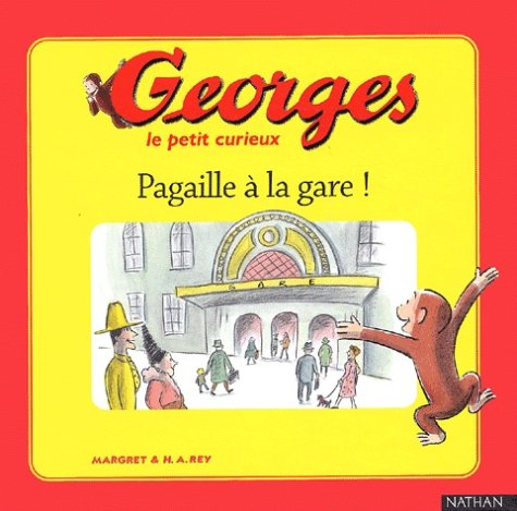 Georges le petit curieux. Vol. 2003. Pagaille à la gare !