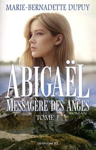 Abigaël, messagère des anges. Vol. 1