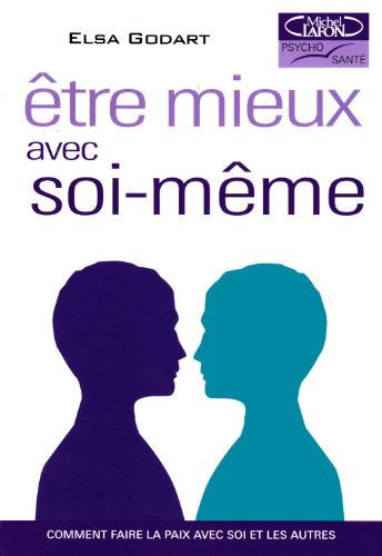 Etre mieux avec soi-même : comment faire la paix avec soi et les autres