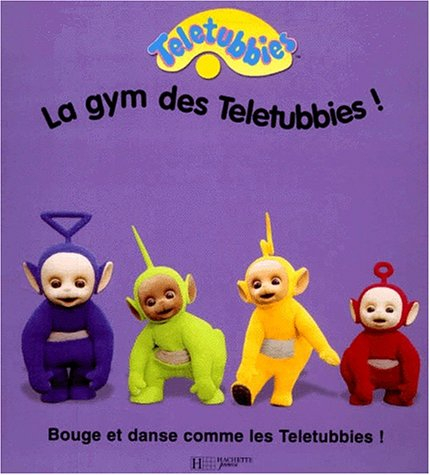 La gym des Teletubbies : bouge et danse comme les Teletubbies