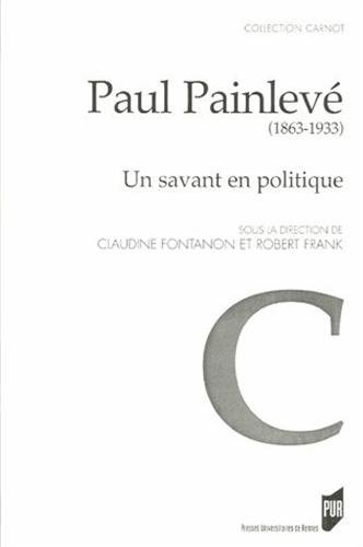 Paul Painlevé (1863-1933) : un savant en politique : actes de la journée d'études du 22 mai 2003