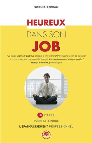 Heureux dans son job : 10 étapes pour atteindre l'épanouissement professionnel
