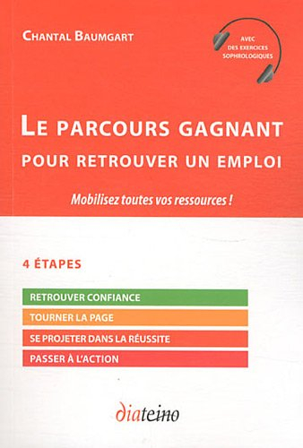 Le parcours gagnant pour retrouver un emploi : mobilisez toutes vos ressources !