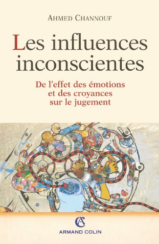 Les influences inconscientes : de l'effet des émotions et des croyances sur le jugement