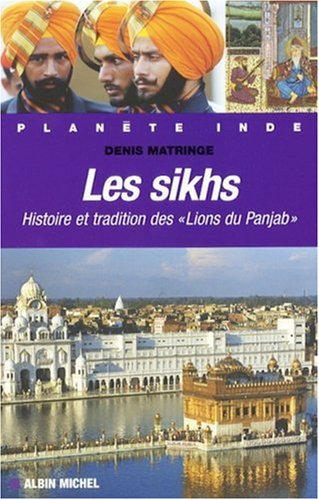 Les sikhs : histoire et tradition des Lions du Panjab