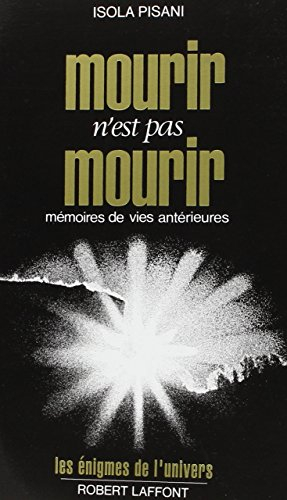 Mourir n'est pas mourir : mémoires de vies antérieures