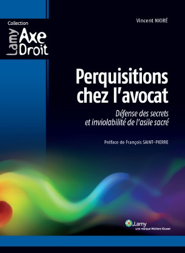 Perquisitions chez l'avocat : défense des secrets et inviolabilité de l'asile sacré