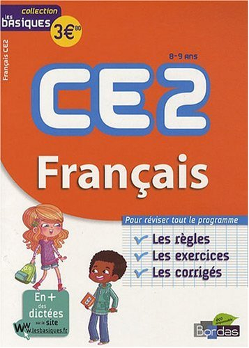 Français CE2, 8-9 ans : les bases, les exercices, les corrigés