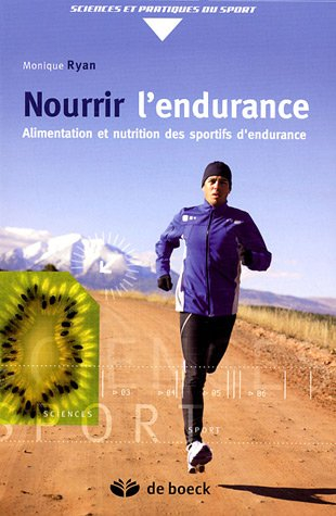 Nourrir l'endurance : alimentation et nutrition des sportifs d'endurance