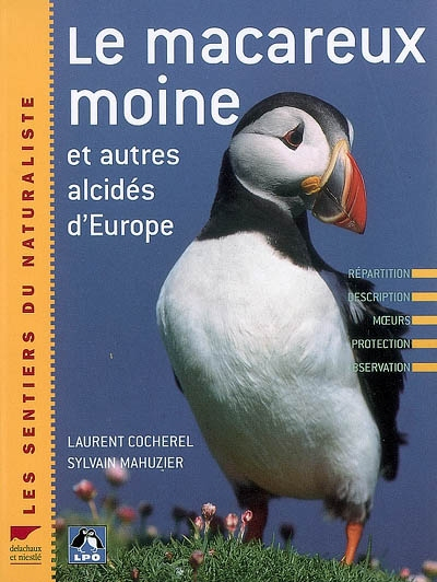 Le macareux moine et autres alcidés d'Europe : répartition, description, moeurs, protection, observa