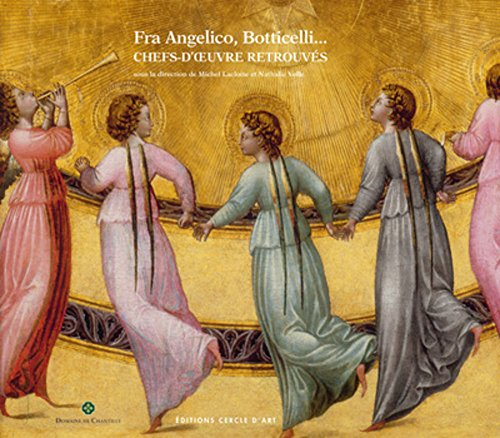 Fra Angelico, Botticelli... : chefs-d'oeuvre retrouvés