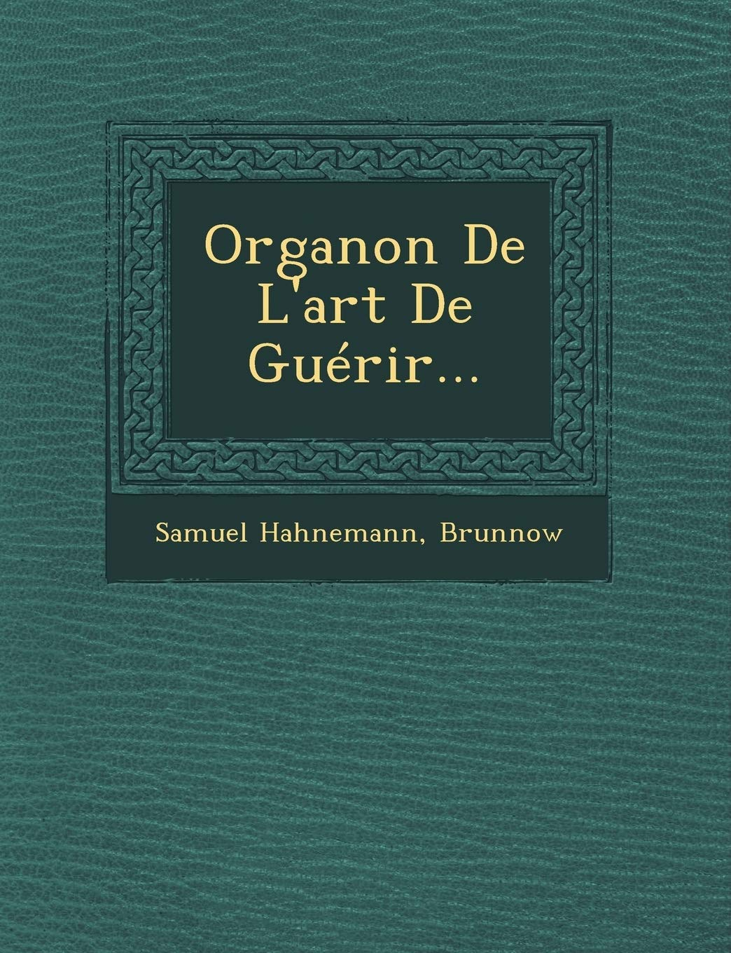 Organon De L'art De Guérir...