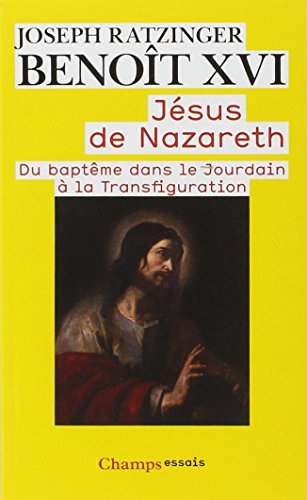 Jésus de Nazareth. Vol. 1. Du baptême dans le Jourdain à la transfiguration