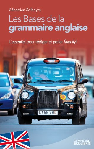 Les bases de la grammaire anglaise : l'essentiel pour rédiger et parler fluently !