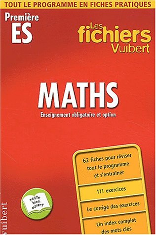 Maths, enseignement obligatoire et option, première ES : tout le programme en fiches pratiques : 62 