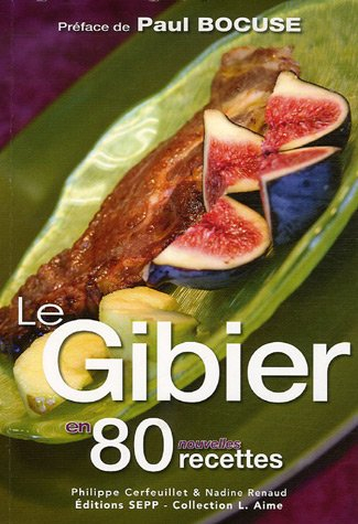 Le gibier en 80 nouvelles recettes